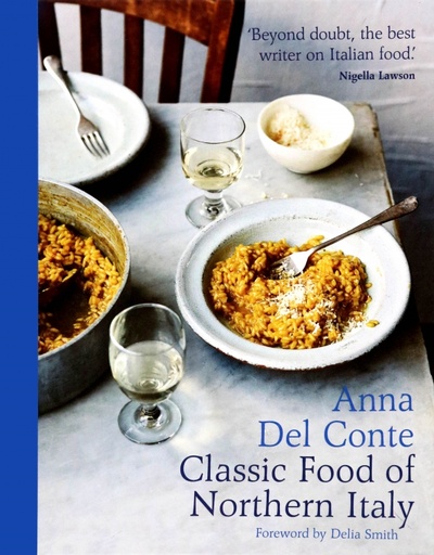 Книга: The Classic Food of Northern Italy (Del Conte Anna) ; Pavilion Books Group, 2017 
