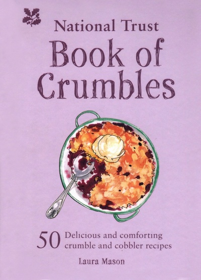 Книга: National Trust Book of Crumbles (Mason Laura) ; National Trust Books, 2018 