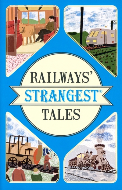 Книга: Railways' Strangest Tales (Quinn Tom) ; Portico, 2017 