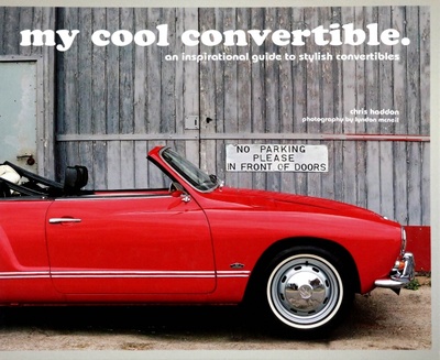 Книга: My Cool Convertible. An inspirational guide to stylish convertibles (Haddon Chris) ; Pavilion Books Group