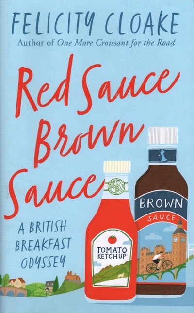 Книга: Red Sauce Brown Sauce. A British Breakfast Odyssey (Cloake Felicity) ; Mudlark, 2022 
