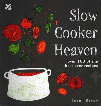 Книга: Slow Cooker Heaven. Over 100 of the Best-Ever Recipes (Brash Lorna) ; National Trust Books, 2019 