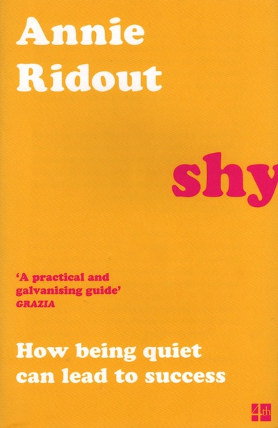 Книга: Shy. How Being Quiet Can Lead to Success (Ridout Annie) ; 4th Estate, 2022 