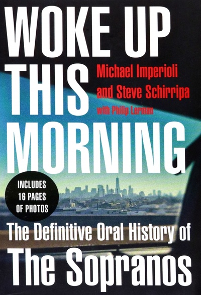 Книга: Woke Up This Morning. The Definitive Oral History of The Sopranos (Imperioli Michael, Schirripa Steve) ; 4th Estate, 2021 