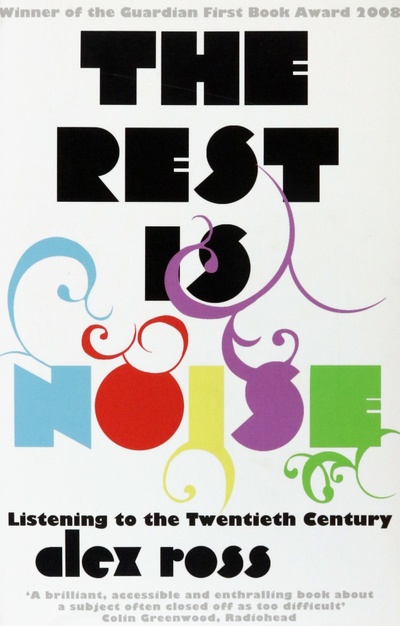 Книга: The Rest is Noise. Listening to the Twentieth Century (Ross Alex) ; Harpercollins, 2012 