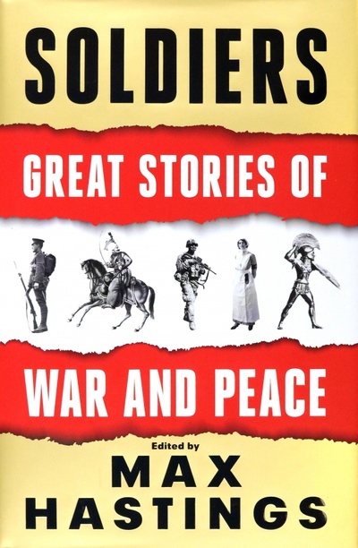 Книга: Soldiers. Great Stories of War and Peace; William Collins, 2021 