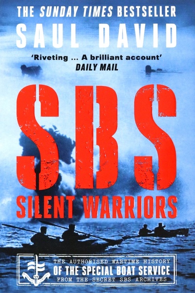 Книга: SBS – Silent Warriors. The Authorised Wartime History (David Saul) ; William Collins, 2022 