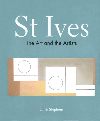 Книга: St Ives. The Art and the Artists (Stephens Chris) ; Pavilion Books Group, 2018 