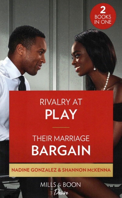 Книга: Rivalry At Play. Their Marriage Bargain (Gonzalez Nadine, McKenna Shannon) ; Mills & Boon, 2022 
