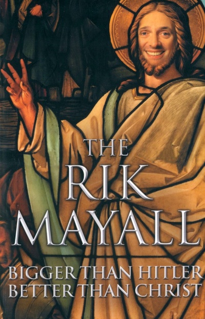 Книга: Bigger than Hitler - Better than Christ (Mayall Rik) ; Harpercollins, 2006 