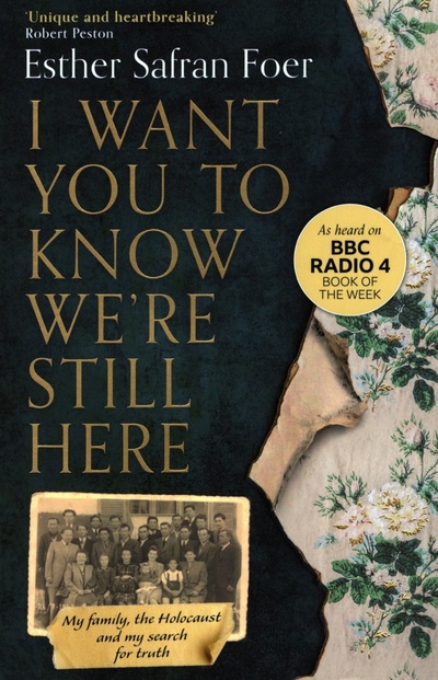 Книга: I Want You to Know We're Still Here. My family, the Holocaust and my search for truth (Foer Esther Safran) ; HQ, 2021 
