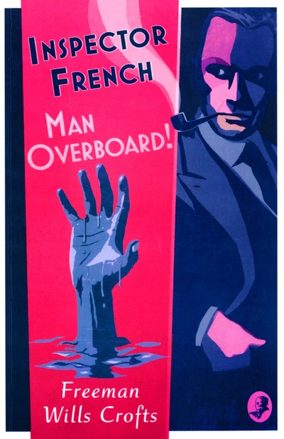 Книга: Inspector French. Man Overboard! (Wills Crofts Freeman) ; Harpercollins, 2020 