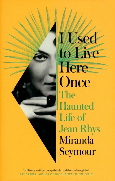 Книга: I Used to Live Here Once. The Haunted Life of Jean Rhys (Seymour Miranda) ; William Collins, 2022 