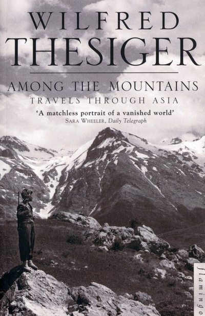 Книга: Among the Mountains. Travels Through Asia (Thesiger Wilfred) ; Harpercollins, 2000 