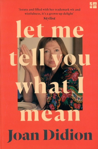 Книга: Let Me Tell You What I Mean (Didion Joan) ; 4th Estate, 2021 