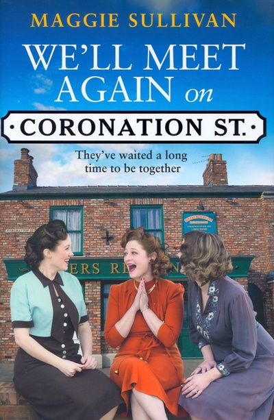 Книга: We'll Meet Again on Coronation Street (Sullivan Maggie) ; Harpercollins, 2022 