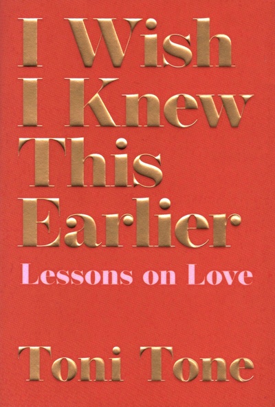 Книга: I Wish I Knew This Earlier. Lessons on Love (Tone Toni) ; 4th Estate, 2021 