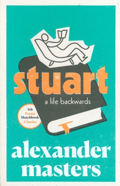 Книга: Stuart. A Life Backwards (Masters Alexander) ; 4th Estate, 2011 