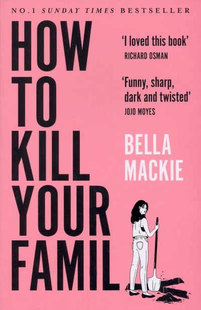 Книга: How to Kill Your Family (Mackie Bella) ; The Borough Press, 2022 