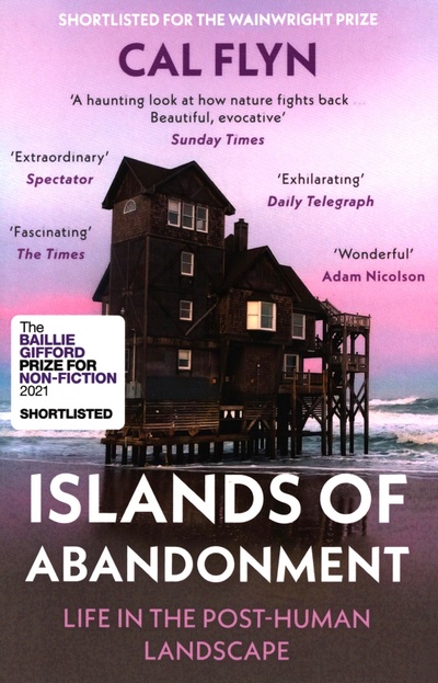 Книга: Islands of Abandonment. Life in the Post-Human Landscape (Flyn Cal) ; William Collins, 2022 