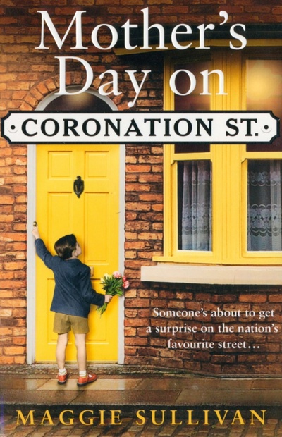 Книга: Mother's Day on Coronation Street (Sullivan Maggie) ; Harpercollins, 2019 
