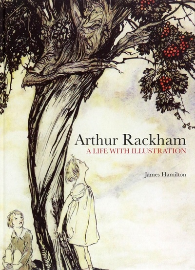 Книга: Arthur Rackham. A Life with Illustration (Hamilton James) ; Pavilion Books Group, 2010 