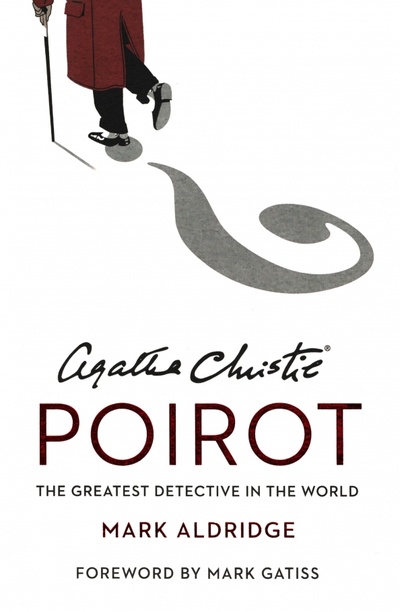 Книга: Agatha Christie's Poirot. The Greatest Detective In The World (Aldridge Mark) ; Harpercollins, 2020 