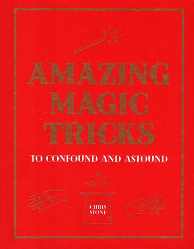 Книга: Amazing Magic Tricks. To Confound and Astound (Stone Chris) ; Portico, 2019 