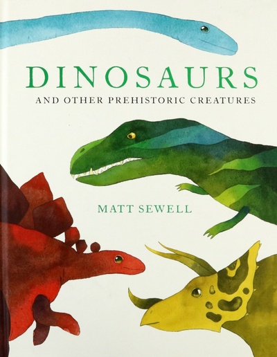 Книга: Dinosaurs and Other Prehistoric Creatures (Sewell Matt) ; Pavilion Books Group, 2017 