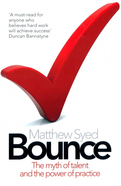 Книга: Bounce. The Myth of Talent and the Power of Practice (Syed Matthew) ; 4th Estate, 2011 