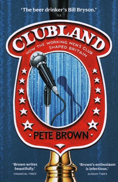 Книга: Clubland. How The Working Men's Club Shaped Britain (Brown Pete) ; Harpercollins, 2022 