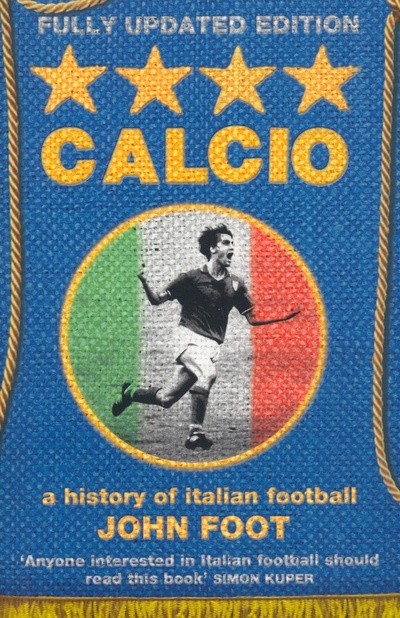 Книга: Calcio. A History of Italian Football (Foot John) ; Harpercollins, 2007 