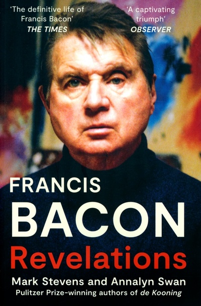 Книга: Francis Bacon. Revelations (Stevens Mark, Swan Annalyn) ; William Collins, 2022 