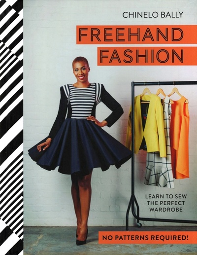 Книга: Freehand Fashion. Learn to sew the perfect wardrob (Bally Chinelo) ; Pavilion Books Group, 2015 