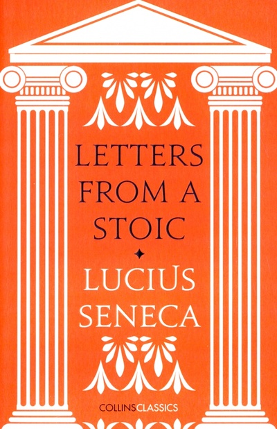 Книга: Letters from a Stoic (Seneca Lucius) ; William Collins, 2020 
