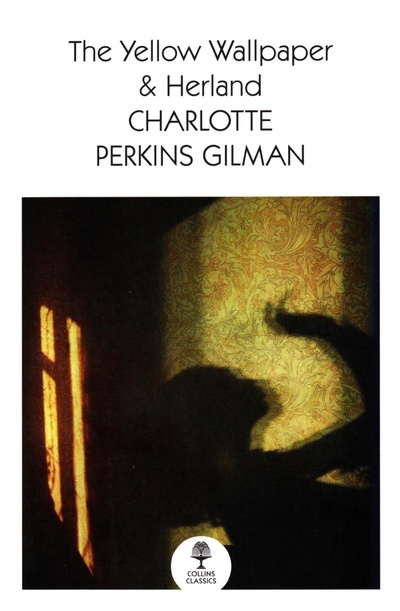 Книга: The Yellow Wallpaper & Herland (Gilman Charlotte Perkins) ; William Collins, 2022 