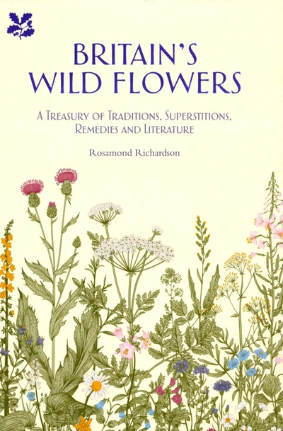 Книга: Britain's Wild Flowers. A Treasury of Traditions, Superstitions, Remedies and Literature (Richardson Rosamond) ; National Trust Books