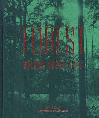 Книга: Forest. Walking among trees (Collins Matt) ; Pavilion Books Group, 2019 