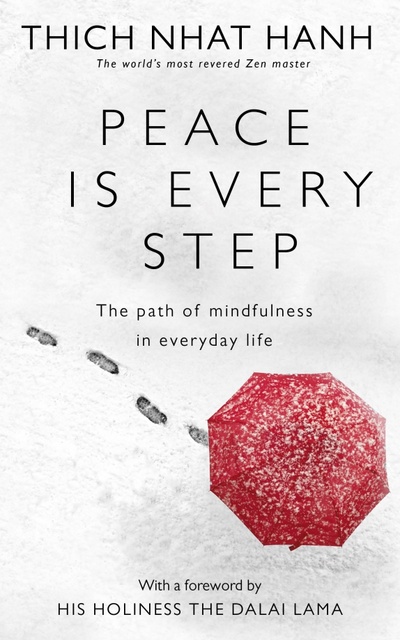 Книга: Peace Is Every Step. The Path of Mindfulness in Everyday Life (Hanh Thich Nhat) ; Rider, 1991 