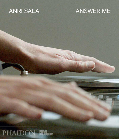 Книга: Anri Sala: Answer Me; PHAIDON, 2016 