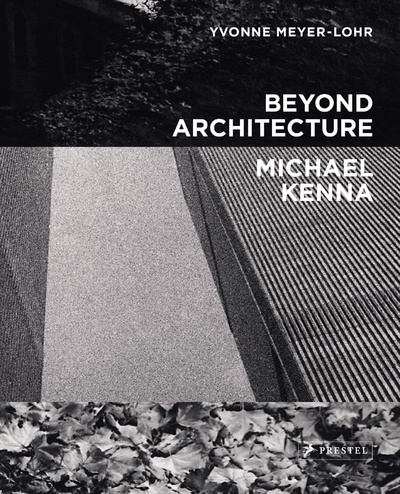 Книга: Beyond Architecture. Michael Kenna (Meyer-lohr Y., Kenna M.) ; Prestel, 2019 