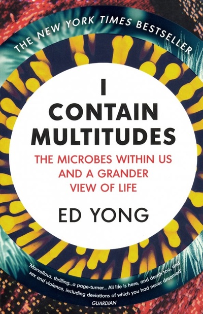Книга: I Contain Multitudes. The Microbes Within Us and a Grander View of Life (Yong Ed) ; Vintage books, 2017 