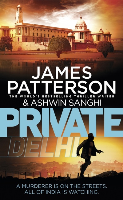 Книга: Private Delhi (Patterson James, Sanghi Ashwin) ; Arrow Books, 2017 