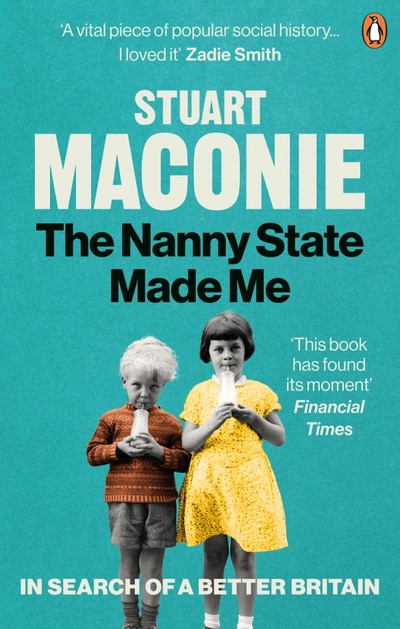 Книга: The Nanny State Made Me (Maconie Stuart) ; Ebury Press, 2021 