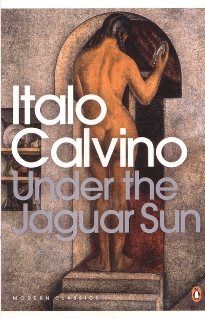 Книга: Under the Jaguar Sun (Calvino Italo) ; Penguin, 2002 