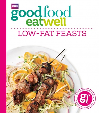 Книга: Good Food Eat Well. Low-fat Feasts; BBC books, 2015 