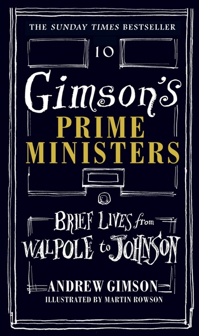 Книга: Gimson's Prime Ministers. Brief Lives from Walpole to Johnson (Gimson Andrew) ; Penguin, 2019 