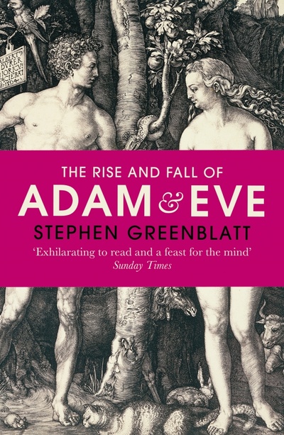 Книга: The Rise and Fall of Adam and Eve. The Story that Created Us (Greenblatt Stephen) ; Vintage books, 2018 