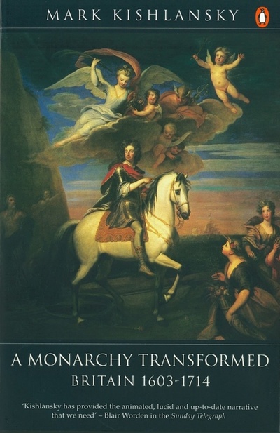 Книга: A Monarchy Transformed. Britain 1630-1714 (Kishlansky Mark) ; Penguin, 1997 