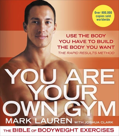 Книга: You Are Your Own Gym. The bible of bodyweight exercises (Lauren Mark, Clark Joshua) ; Vermilion, 2015 